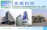 MAGIC TECHNOLOGY CO., LTD. · 7/23/2014  · MAGIC MAGIC Company Profile . 3 Milestone 1994-2007 1994 Established at Taipei. 1997 OEM products for Japan 1998 Established mainland