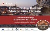 MATERA CITTA’ NARRATA - Cnr-IRISS · Integrativo Beni Culturali, con Delibera CIPE n. 35/2005. Il progetto ha comportato l’individuazione delle più avanzate forme di comunicazione