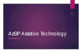 AzEIP Assistive Technology - Southwest Human Development€¦ · 22-12-2017  · selection, acquisition, or use of an assistive technology device.” Including: Assessment of the