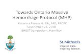 Towards Ontario Massive Hemorrhage Protocol (MHP)...What is a Massive Hemorrhage? • No widely accepted universal definition: –10 units in 24 hrs, 6 RBC in 4 hours, etc. –Amount