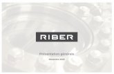 Présentation générale - Riber · RIBER –Présentation Générale –Décembre 2018 6 Une clientèle internationale de qualité Évaporateurs Industriels du dépôt en couches