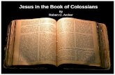 Jesus in the Book of Colossiansthetestserver.net/rrd/PPT/2015/Jesus in Letter to Colosee...Jesus –What He is•Deity in its fullness –Colossians 2:9 (NKJV) For in Him dwells all