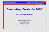 Computing Curricula 2005 - UdeCCT-ESIC/Educacion/060330-CC2005-Santiago.pdf · • CS2001 (formerly known as CC2001) • IS2002 • IT2006 • SE2004 CC2004 Task Force. 4 John Impagliazzo