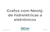 Grafos com Neo4j: de hidrelétricas a · 2016-08-26 · Neo4j Slack Users Neo4j Training (Gratuito) Arrows #qconsp @hannelita. 2 2 Agradecimentos Neo Technology, @lyonwj, @ryguyrg