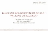 G UND GESUNDHEIT IN DER SCHULE WIE KANN DAS GELINGEN · 2017-10-23 · Guter und leichter Einstieg in die Positive Psychologie: Seligman, M. (2012). Flourish. Wie Menschen aufblühen.