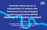 Dementia: Reducing use of antipsychotics in patients with ...€¦ · antipsychotic drugs. • In only about one third of these cases do the drugs have a beneficial effect • Estimated