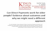 Can Direct Payments work for older people? Evidence about … · 2019-02-25 · Woolham, J., Daky, G., Steils, N., & Ritters, K., The evolution of person centred care to personalised
