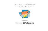 Open Watcom FORTRAN 77 Getting Started · 2020-07-02 · 1 Introduction to Open Watcom FORTRAN 77 Welcome to the Open Watcom FORTRAN 77 2.0 development system. Open Watcom FORTRAN