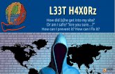 L33T H4X0Rz€¦ · L33T H4X0Rz How did (s)he get into my site? Or am I safe? “Are you sure…?” How can I prevent it? How can I fix it?