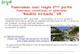 Panoramas cylindriques et sphériques ‘’Réalité Virtuelle’’ VR · PDF file Panoramas avec Hugin 2ème partie Panoramas cylindriques et sphériques ‘’Réalité Virtuelle’’