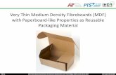 Very Thin Medium Density Fibreboards (MDF) with Paperboard … · 2014-08-23 · Very Thin Medium Density Fibreboards (MDF) with Paperboard-like Properties as Reusable Packaging Material.