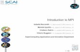 Introduction to MPI · Cristiano Padrin - c.padrin@cineca.it Vittorio Ruggiero - v.ruggiero@cineca.it SuperComputing Applications and Innovation Department 1 / 143. Outline 1 Base