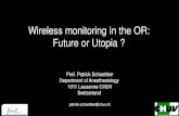 Wireless monitoring in the OR: Future or Utopia...Implantable / wearable Medical Devices Existing Glucose sensor and insulin pump Pacemaker/defibrillator Neurostimulator Cochlear implant