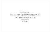 Lecture 4 Instruction Level Parallelism (2)jowens/171/lectures/ilp2.pdfInteger Unit Load-Store Unit Port 0 Port 0 Port 1 Port 4 Port 3 Port 2 Store Data Store Addr. Load Addr. Scalar
