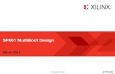 XTP038: SP601 MultiBoot Design - Xilinx€¦ · Presentation applies to the SP601 . Program SPI MultiBoot Design Program the SPI Flash: – Right-click on the Flash and select Program