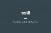 raceME - · PDF file Expand on D3 infographic Include more transitions to make it feel smoother Add toggling for the graph Little more styling and detailing Lessons Learned: Start