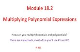 Module 18.2 Multiplying Polynomial Expressions · 1/12/2017  · Module 18.2 Multiplying Polynomial Expressions P. 855 How can you multiply binomials and polynomials? There are 4