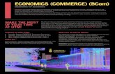 ECONOMICS (COMMERCE) (BCom) · 2018-01-10 · ECONOMICS (COMMERCE) (BCom) Department of Economics. Economics. is a social science that encompasses a particular range of human behaviour