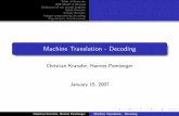Machine Translation - Decoding€¦ · Stack decoding: machine translation versus speech recognition The basic algorithm (ct.) (1) Initialize the stack with an empty hypothesis (2)