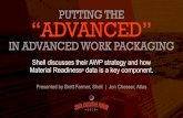IN ADVANCED WORK PACKAGING - JEF · PUTTING THE “ADVANCED” IN ADVANCED WORK PACKAGING Shell discusses their AWP strategy and how Material Readiness ® data is a key component.