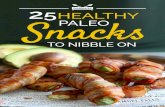 25HEALTHY Snacks · 2017-10-25 · 25 HEALTHY PALEO SNACKS - RECIPES RECIPE # 01. 25 HEALTHY PALEO SNACKS - RECIPES RECIPE # 01. JENNAFER ASHLEY Recipe author freshandfit.org Ingredients: