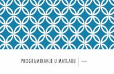 Programiranje u Matlabu · UVOD Matlab ima više alatki koje omogućavaju upravljanje tokom izvršavanja programa. Uslovni iskazi i struktura switch omogućavaju da se određene komande