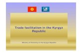 Trade facilitation in the Kyrgyz Republic Implementation … · single window (SW) in foreign trade. In 2009 State enterprise «Centre of single window in foreign trade» under the