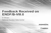 Feedback Received on ENDF/B-VIII - indico.bnl.gov · Feedback Received on ENDF/B-VIII.0 D. Brown National Nuclear Data Center. ENDF/B-VIII.0 was released on 2 Feb. 2018 by the Cross