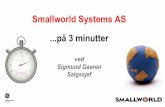 Smallworld Systems AS på 3 minutter … · connect SITE SERVICE SITE SERVICE SITECOM Geomatikk SMART WAY OF LOGISTICS relacom Vlnfonett Røros C Chorus dtac airtel swisscom upc TM