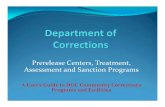 Prerelease Centers, Treatment, Assessment and Sanction ...€¦ · Eligibility: Offenders committed to DOC with recommendation and/or assessment for alcohol or drug treatment . Offenders
