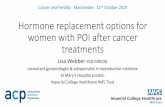 Hormone replacement options for women with POI …...Hormone replacement options for women with POI after cancer treatments Lisa Webber PhD MRCOG consultant gynaecologist & subspecialist