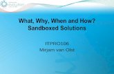 Mirjam's thoughts on SharePoint - What, Why, When and How? Sandboxed Solu · PDF file SharePoint 2007 Challenge Developers build custom solutions Administrators can only secure solutions