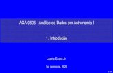AGA 0505 - Análise de Dados em Astronomia I 1. Introduçãolaerte/aga0505_20/aula1.pdf · introdução dados estatísticas probabilidades estatística descritiva aula de hoje: Introdução