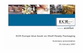 ECR Europe blue book on Shelf Ready Packaging · The scope of the Shelf Ready Packaging project encompasses a number of industry recognised definitions. On-Shelf Tray / Case MUs,