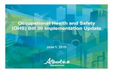 Occupational Health and Safety (OHS) Bill 30 ...€¦ · receive OHS violation tickets in case of infraction 3. HSC and Representatives • The new OHS Act requires HSC members and