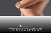 EVERYTHING YOU NEED TO KNOW ABOUT LIPOSCULPTURE · contouring. Having done hundreds of liposuction procedures, she can answer your questions, address your goals and expectations regarding