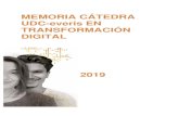 MEMORIA CÁTEDRA UDC-everis EN TRANSFORMACIÓN DIGITAL · La Cátedra UDC-everis en Transformación Digital, creada en 2018, tiene como objeto el regular una colaboración estable