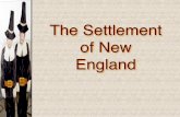 The Settlement of New England...2018/09/26  · New England Colonies, 1650 The Pequot Wars: 1636-1637 Pequots ! very powerful tribe in CT river valley. 1637 ! Pequot War Whites, with
