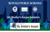 My Brother’s Keeper Initiative - Buffalo Public Schools · 2018-04-12 · My Brother’s Keeper Programs Creating Home Libraries (Birth to 4) Internship Program Raising a Reader