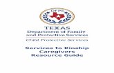 Services to Kinship Caregivers Resource Guide · Kinship care refers to the care of a child by relatives or close family friends, also known as fictive kin. ... • marriage (affinity).