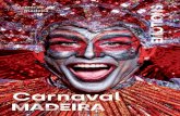 Carnaval - Ilha Da Madeira Carnaval des Avenues Jusqu´au 1 mars, le « Carnaval des Avenues » se déroule sur le Plateau Central de l’Avenida Arriaga. Chaque jour, les membres