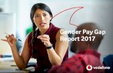 Gender Pay Gap Report 2017 - Vodafone · report the distinction between equal pay and the gender pay gap. Equal pay means paying a man and a woman the same amount for work that is