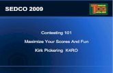 Contesting 101 Maximize Your Scores And Fun Kirk ... - K4ROk4ro.net/tcg/sedco/Contest101_SEDCO_2009.pdf · SEDCO 2009 Contesting 101 Maximize Your Scores And Fun Kirk Pickering K4RO