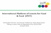 !! Interna(onal!Pla,orm!of!Insects!for!Food! &!Feed!!(IPIFF)!! -IPIFF presentation VUB... · 2016-05-04 · 1.!Introducing!IPIFF* 2.*General*overview*of*the*insectindustry*** * 3.*Insects*for*food*consumpDon*–EU*Novel*Food*Legislaon**