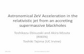 Astronomical ZeV Acceleration in the relativistic jet from ......Microwave Cosmic Background ... 1st Knee 2 nd Knee Ankle HE flux ... •Ultra Luminous X-ray Sources –Mass>1000solar