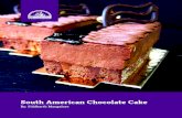 South American Chocolate Cake ¢  Chocolate Cake Continued 70% Arauca Chocolate Whipped Ganache 1. Heat