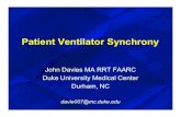 Patient Ventilator Synchrony - NCSRC · Patient Ventilator Synchrony John Davies MA RRT FAARC Duke University Medical Center Durham, NC davie007@mc.duke.edu