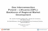 Gas Interconnection Poland – Lithuania (GIPL): Backbone of ...enmin.lrv.lt/uploads/enmin/documents/files/EN_Versija/Activities... · PDF file Gas Interconnection Poland – Lithuania