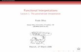 Functional Interpretations - Lecture 1: The parametrised ...pbo/away-talks/2006_03_27Munich.pdf · Functional Interpretations Functional Interpretations Lecture 1: The parametrised