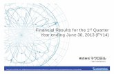 Financial Results for the 1st Quarter Year e · Results Overview for the 1st Quarter Year ending June 30, 2013 (FY14) （million yen） 1st Quarter （July 1 - Sept 30） Full-year
